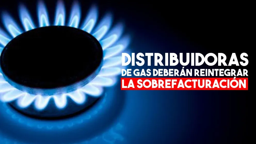 ENARGAS ordenó a las distribuidoras reintegrar los montos de sobrefacturación a usuarios