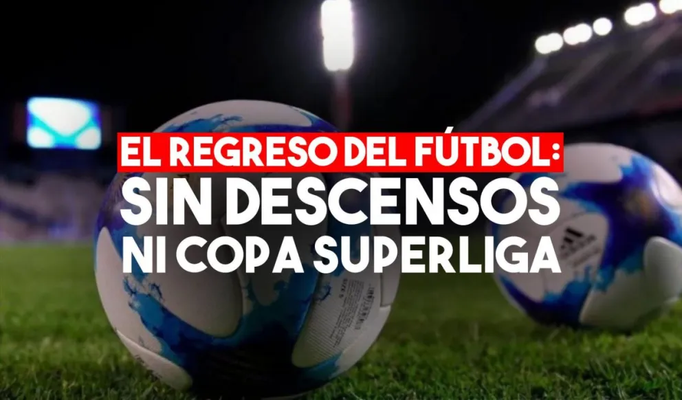 El regreso del fútbol argentino será sin Copa de la Superliga ni descensos