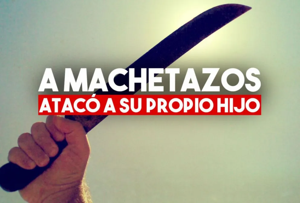 Atacó a su hijo con un machete y amenazó a toda su familia