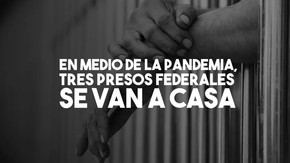 Tres presos federales obtuvieron prisión domiciliaria
