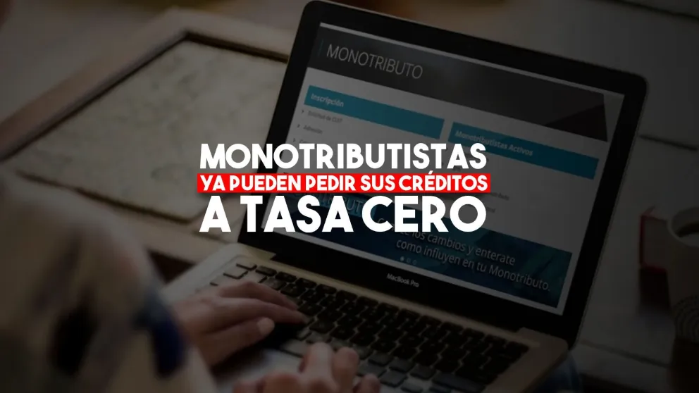 Comienza la inscripción de monotributistas y autónomos para acceder a los créditos a tasa cero