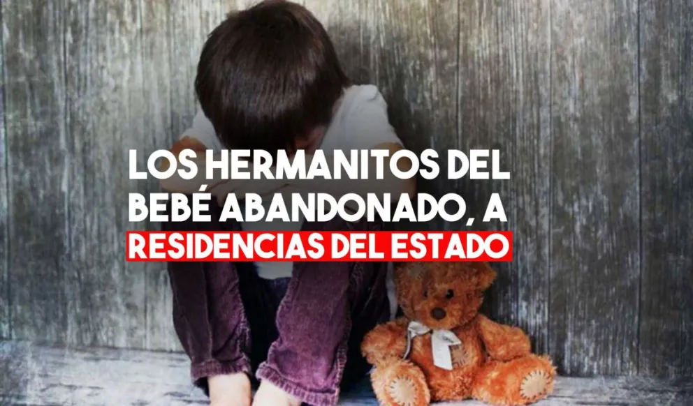 Los hermanitos del bebé abandonado serán trasladados a residencias del Estado
