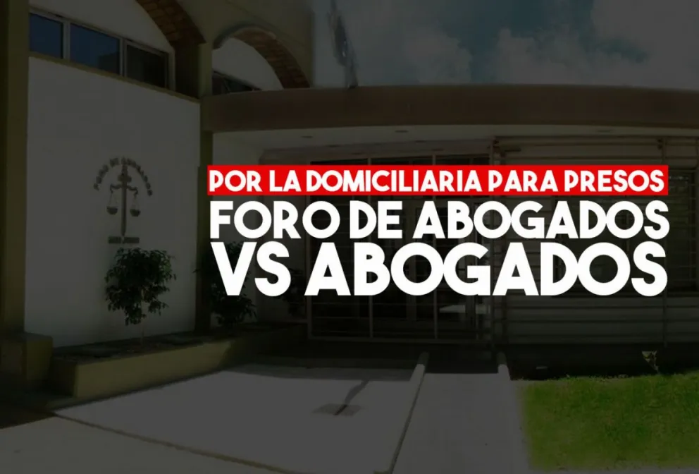 El Foro de Abogados repudió a los letrados que prometieron domiciliarias para los presos