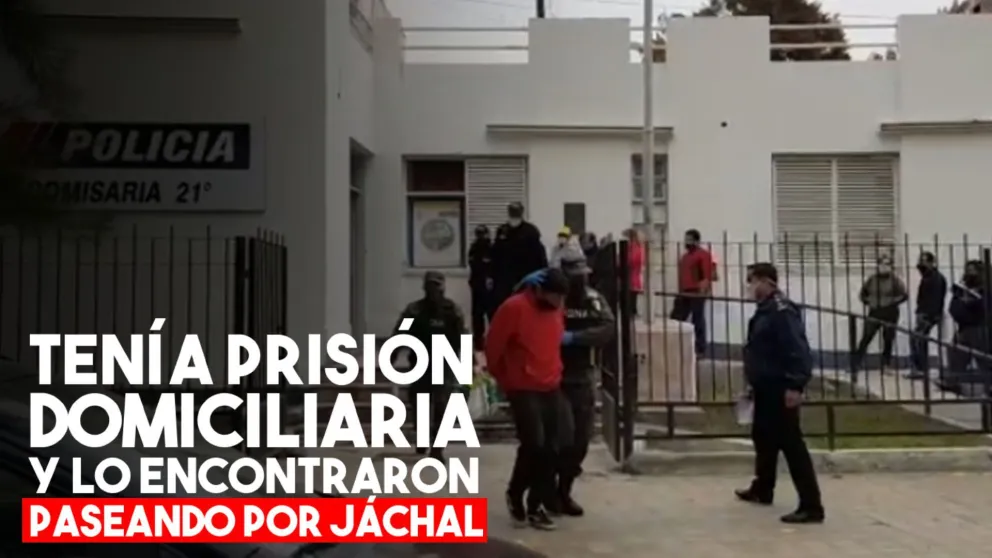 Le dieron prisión domiciliaria y lo encontraron paseando por Jáchal