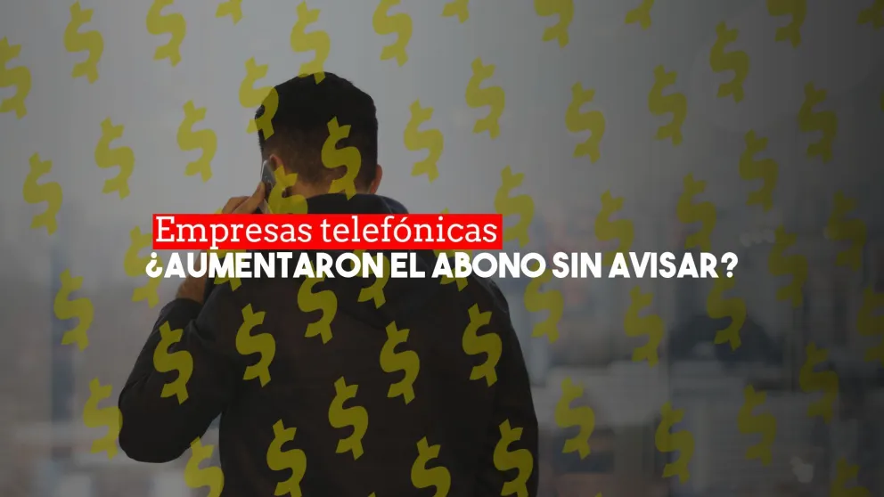 Defensa al Consumidor denunció a dos empresas telefónicas por los aumentos