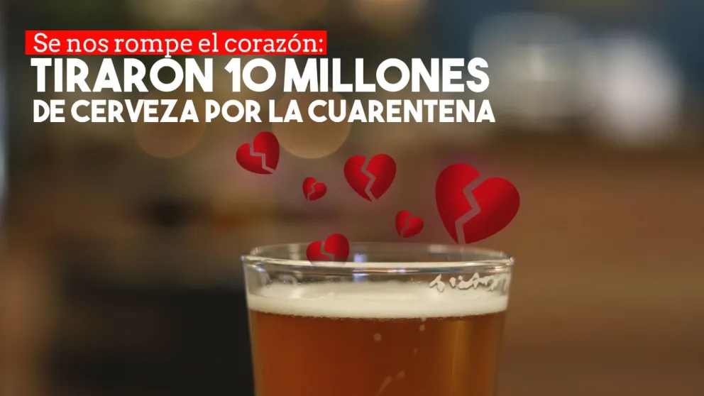 Por la cuarentena debieron tirar 10 millones de litros de cerveza