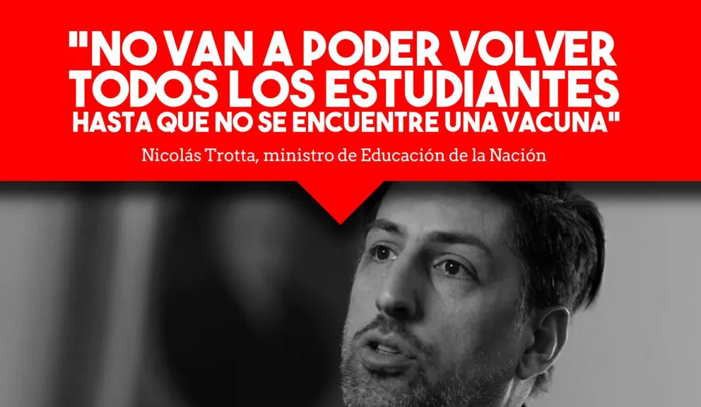 Trotta: "No van a poder volver todos los estudiantes hasta que no se encuentre una vacuna"
