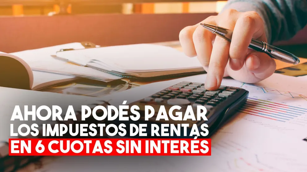 Los deudores podrán pagar los impuestos hasta en 6 cuotas sin interés