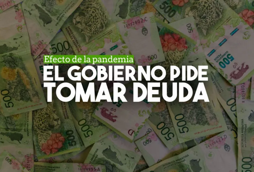 El Gobierno pedirá tomar deuda por $8 mil millones por los efectos de la pandemia