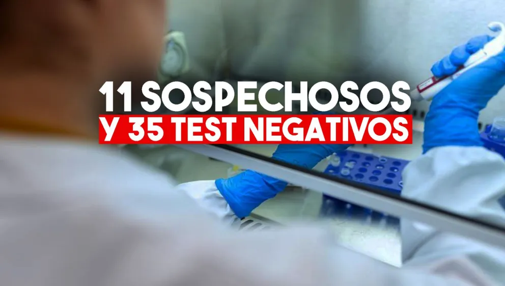 Dieron negativo 35 test y sólo quedan 11 sospechosos