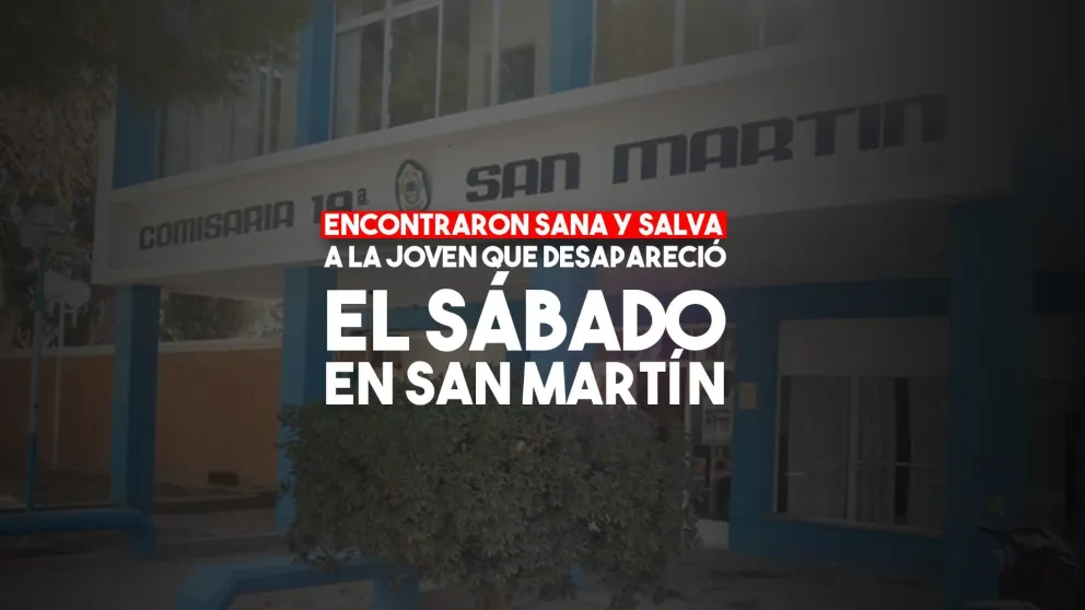 Encontraron sana y salva a la joven desaparecida en San Martín