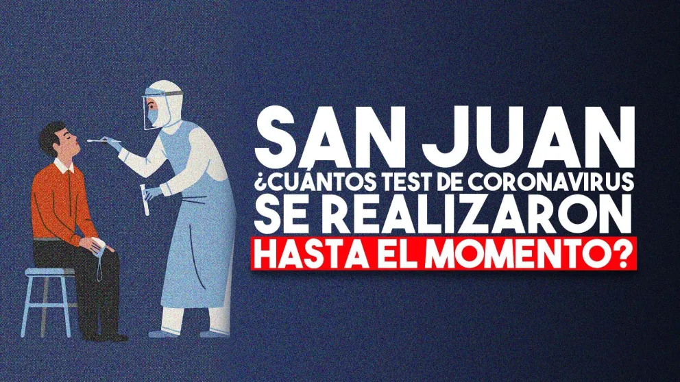 En San Juan desde el inicio del brote se realizaron 1903 test