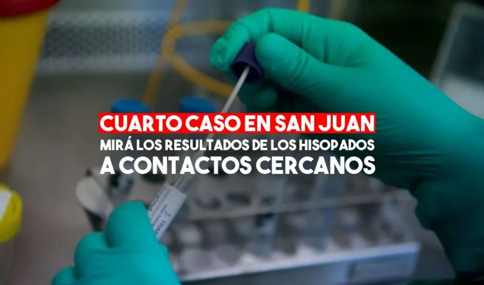 ¿Cuál fue el resultado de los hisopados a 15 contactos cercanos al cuarto caso?