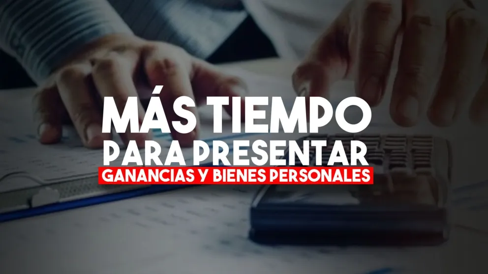 Prórroga para Impuesto a las ganancias y bienes personales: así quedó el cronograma