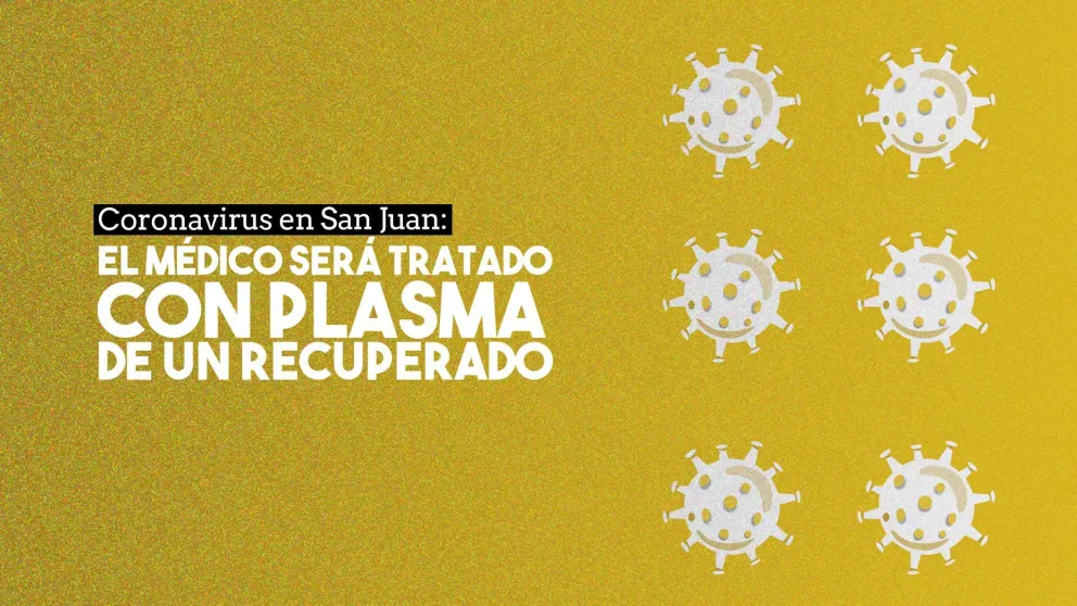 El quinto caso positivo fue tratado con plasma de un paciente recuperado