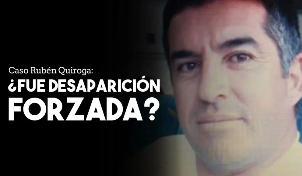 Caso Rubén Quiroga: no descartan desaparición forzosa