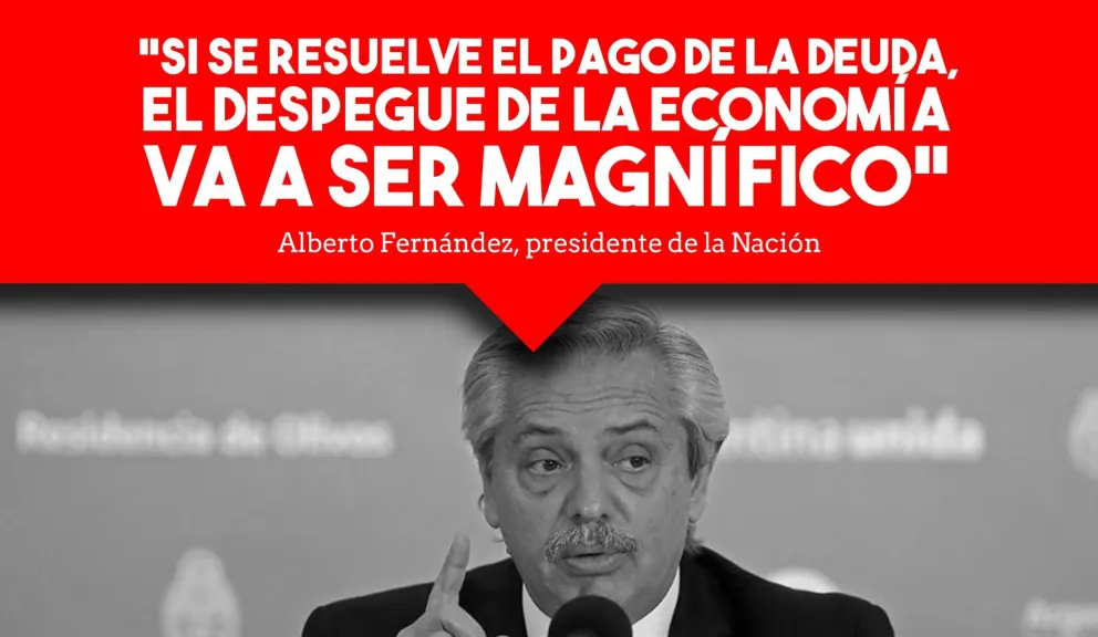 Fernández: "Si se resuelve el pago de la deuda, el despegue de la economía va a ser magnífico"