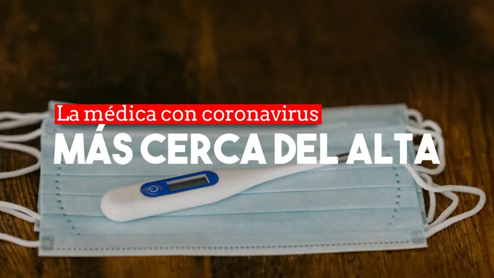 La médica con coronavirus ya tuvo su primer test negativo