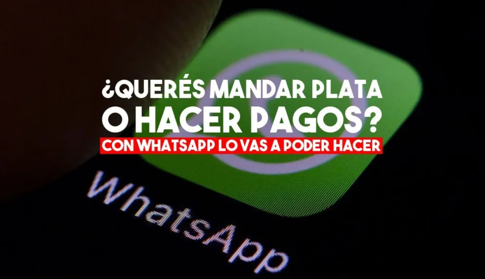 Ahora se podrá mandar dinero y pagar a través de WhatsApp