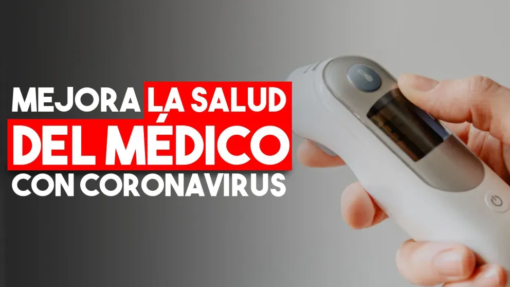 El médico con coronavirus se mejora de su estado de salud