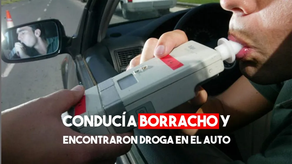 Fue detenido por conducir con casi el cuádruple de alcohol permitido y por llevar droga