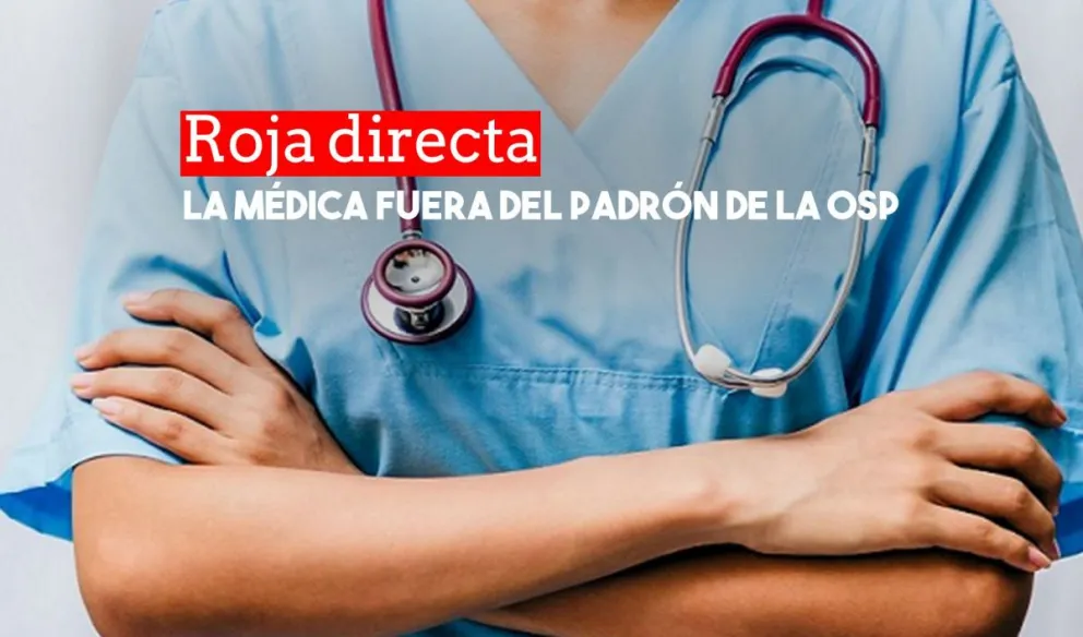 Fuera del padrón de OSP: la polémica médica quiso cobrar consultas mientras estuvo internada