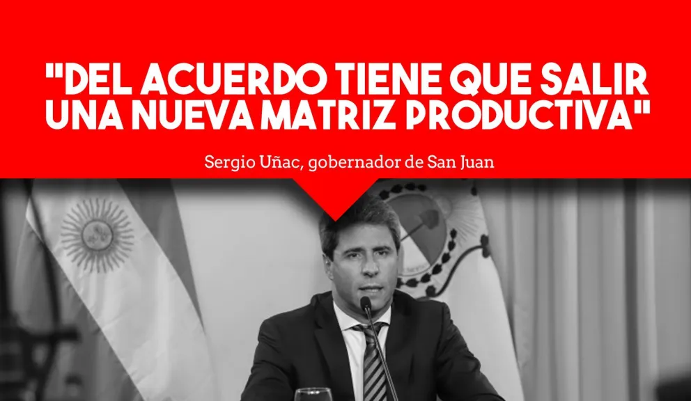 Uñac habló del Acuerdo San Juan: "Vamos a crear nuevas oportunidades para el sector privado"