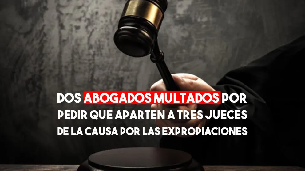 Multaron a dos abogados tras un pedido de recusación