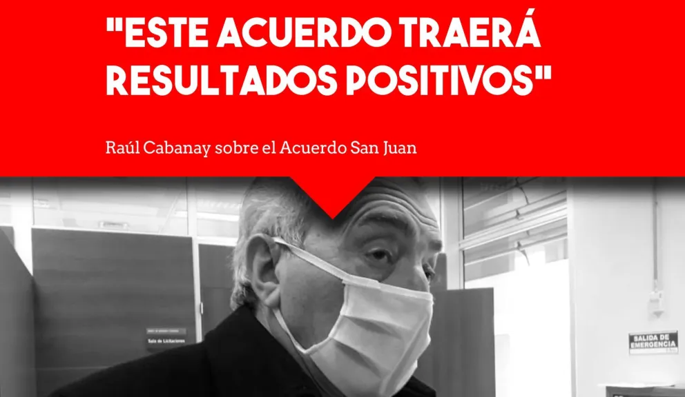 Raúl Cabanay manifestó su conformidad con el Acuerdo San Juan