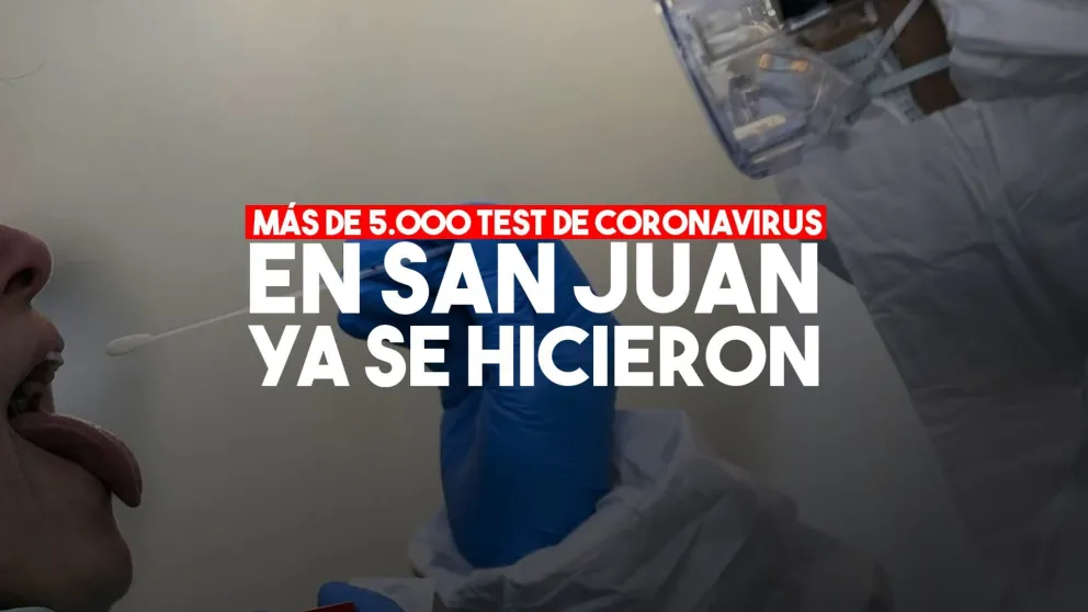 En San Juan ya se hicieron más de 5200 test por Covid-19