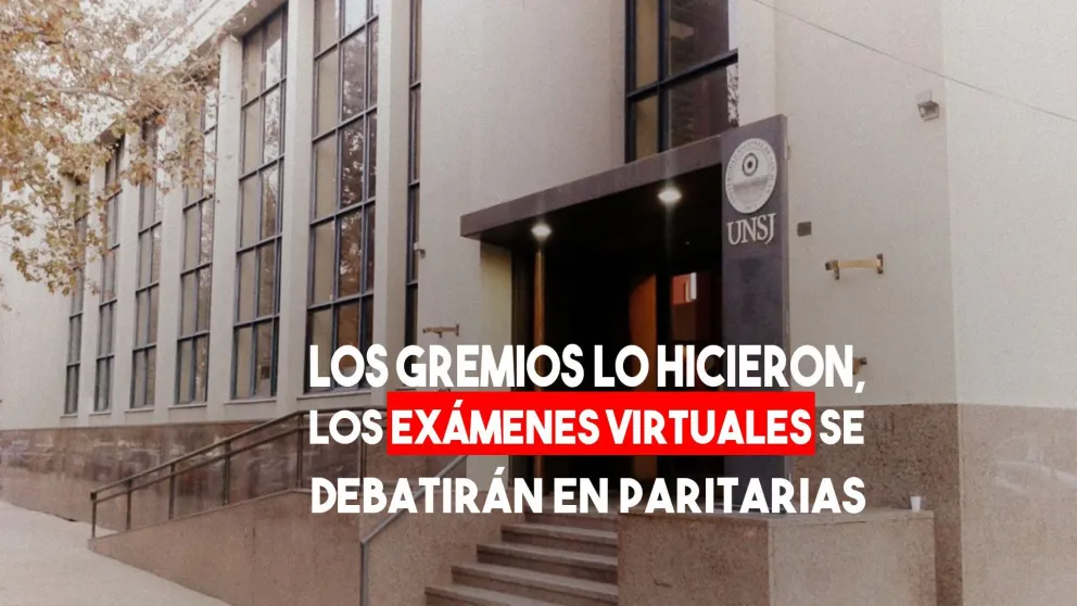 Finalmente, los exámenes virtuales de la UNSJ se discutirán en paritiarias