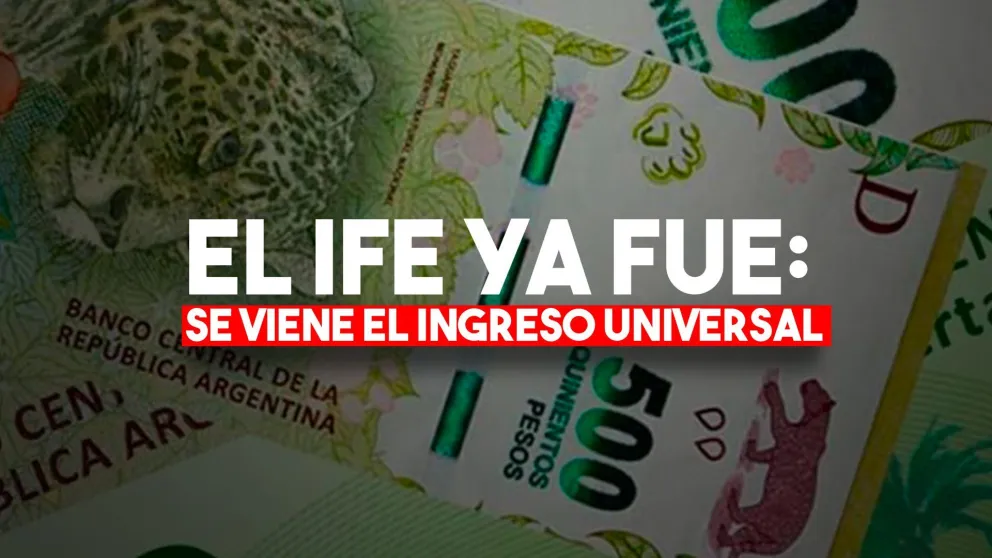 Se viene el Ingreso Universal que reemplazará al IFE