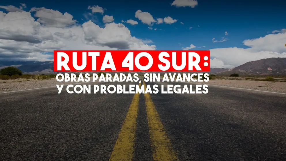 Ruta 40 sur: la empresa en concurso de acreedores y las obras paradas desde el inicio del 2020