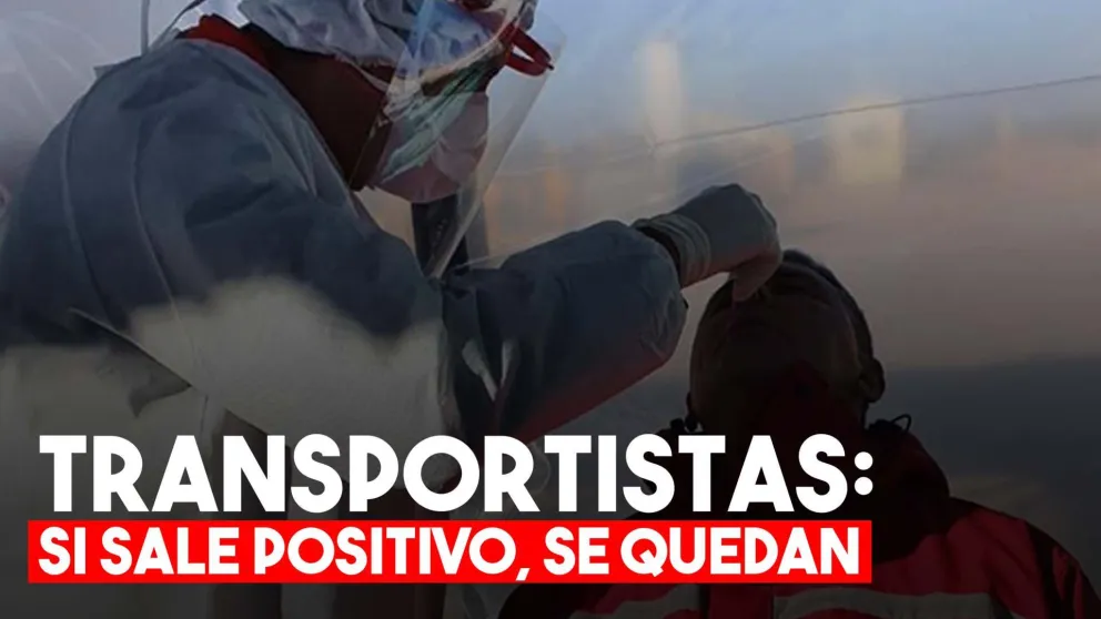 En caso de dar positivo, los transportistas se quedan en San Juan