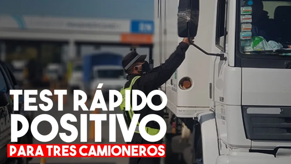 Tres camioneros dieron positivo de Covid-19 en los test rápidos