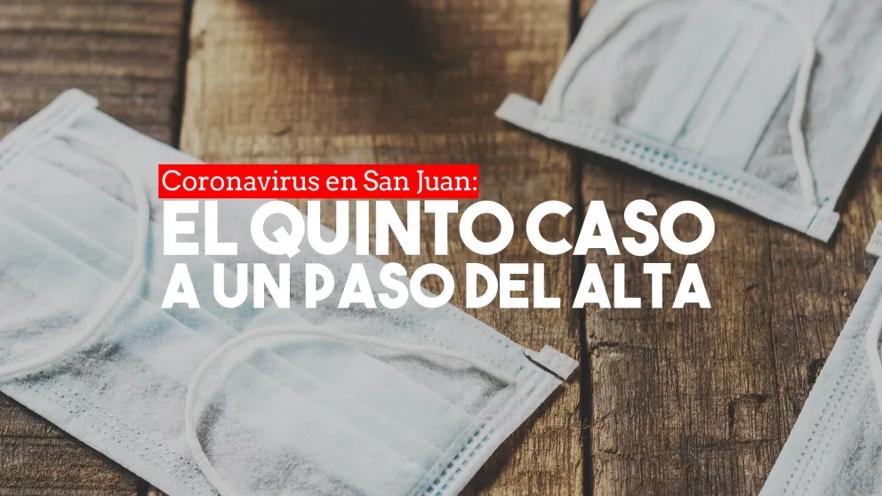 El quinto caso de coronavirus en San Juan ya tiene su primer PCR negativo