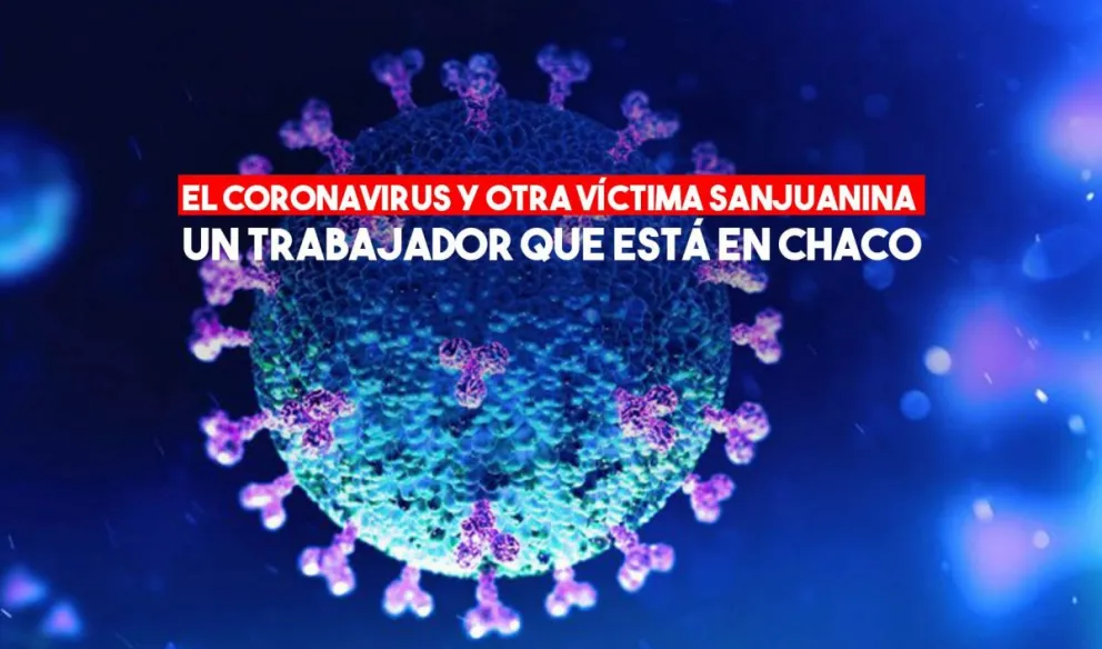 Confirman el caso de sanjuanino positivo de covid en la provincia de Chaco