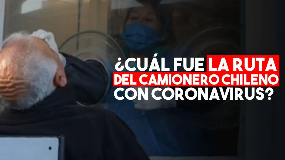 ¿Cómo fue la ruta del transportista chileno con covid-19?