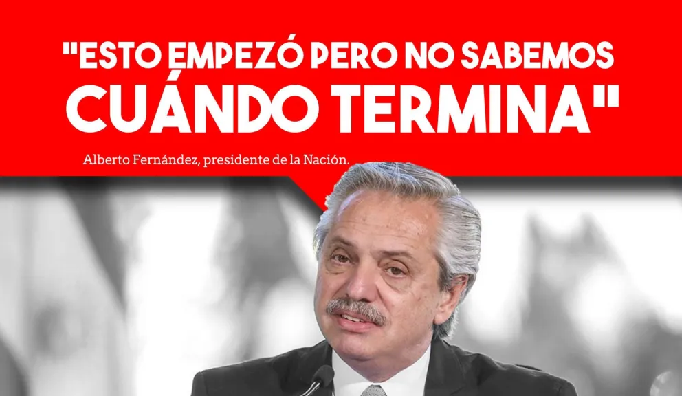 Alberto Fernández: "Esto empezó pero no sabemos cuando termina"
