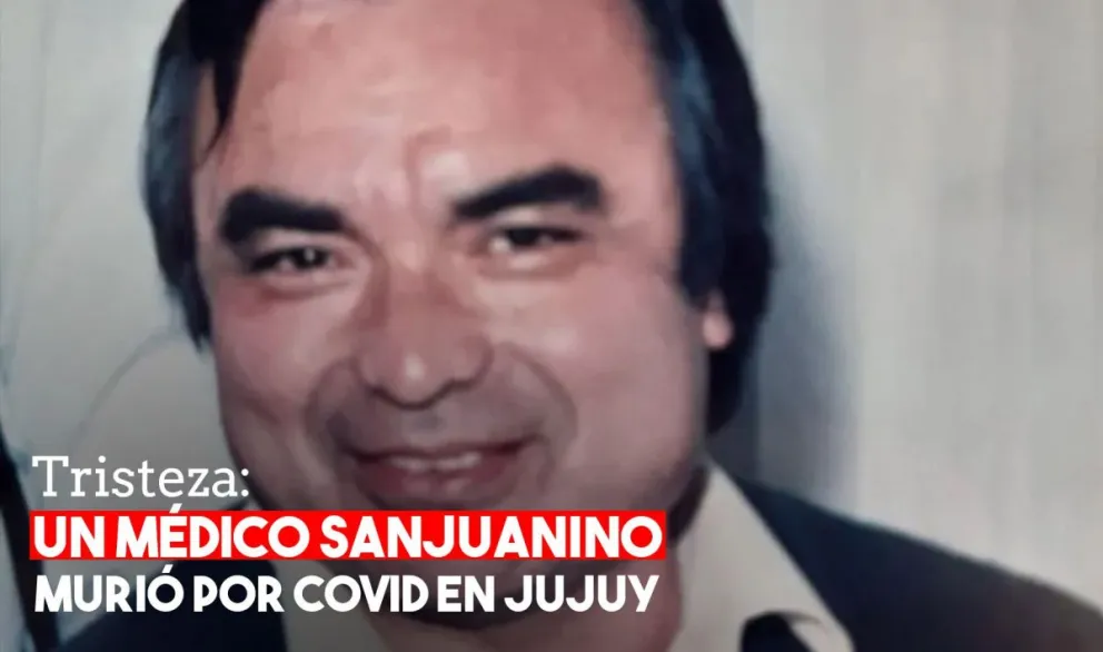 Un médico sanjuanino murió por coronavirus en Jujuy
