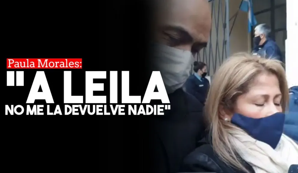 Paula Morales: "A Leila no me la devuelve nadie, por más años que le den"