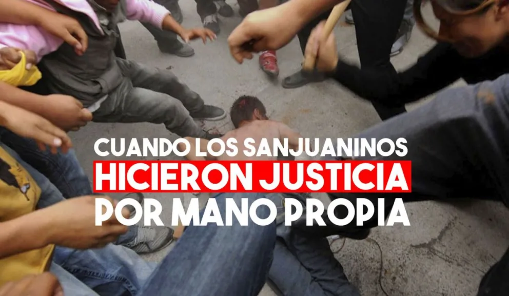 Cuando los sanjuaninos hicieron justicia por mano propia
