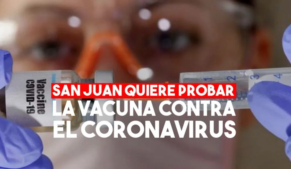 San Juan pidió a Nación probar vacunas contra el coronavirus