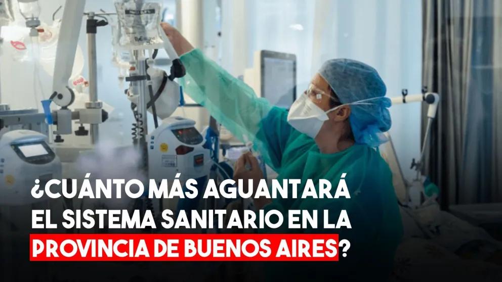 En Provincia de Buenos Aires creen que el sistema de salud podría colapsar en agosto