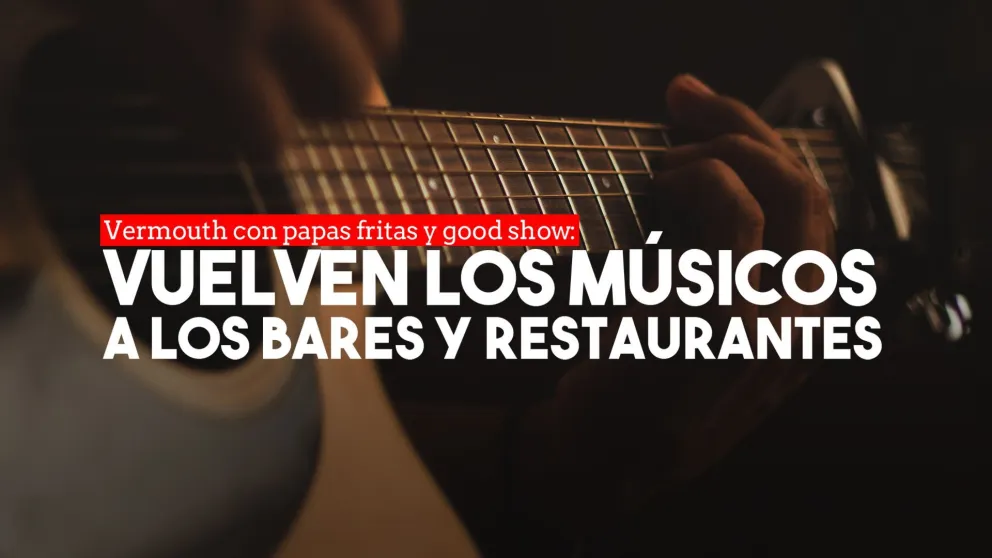 El 1 de agosto vuelven las presentaciones de músicos en locales gastronómicos
