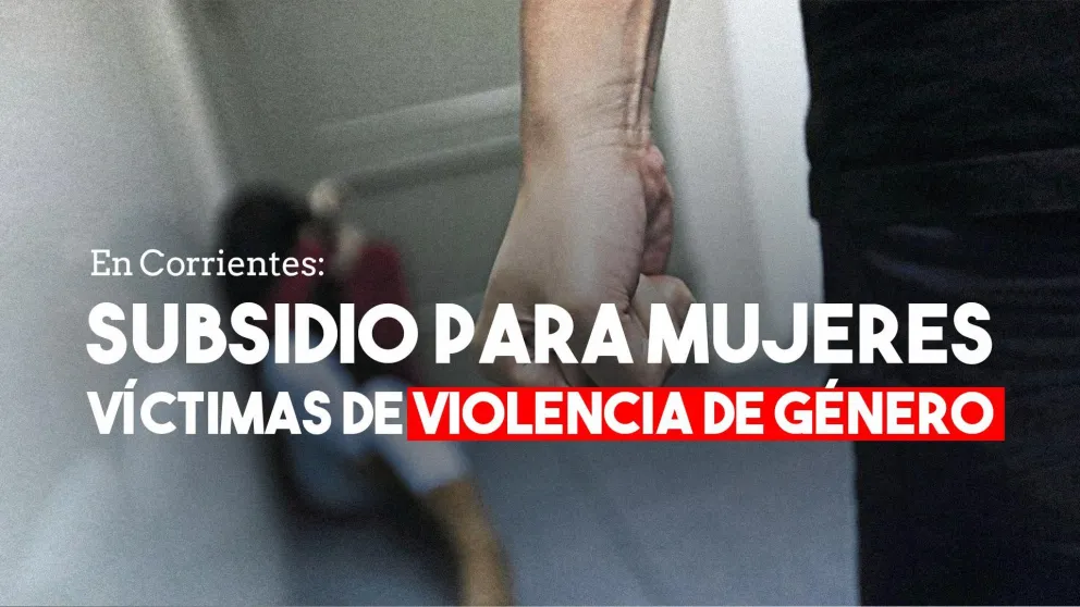 En Corrientes pagarán 5.000 pesos por mes a las mujeres víctimas de violencia de género