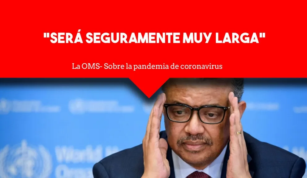 Todavía no termina, la OMS advierte que la pandemia será "muy larga"