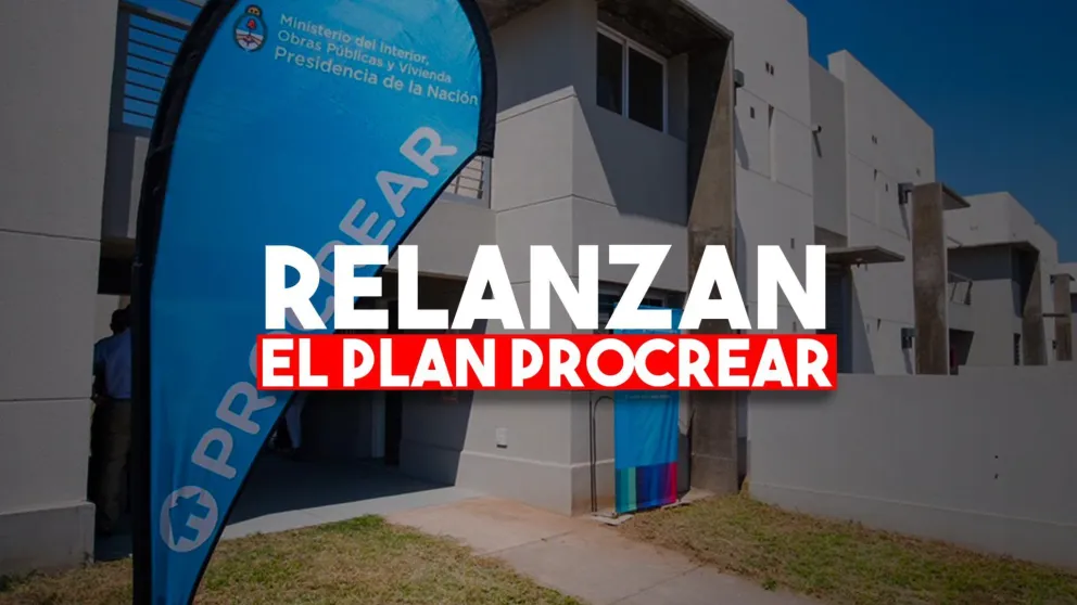 Relanzan el Plan Procrear con créditos para la construcción y refacciones
