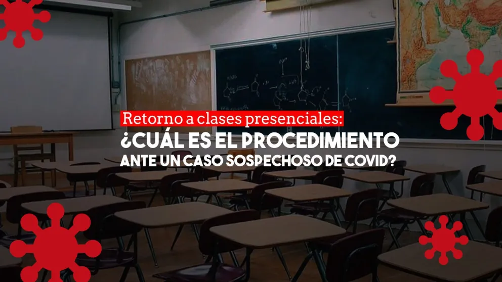 Retorno presencial a las escuelas: así será el ingreso, permanencia y egreso del establecimiento escolar