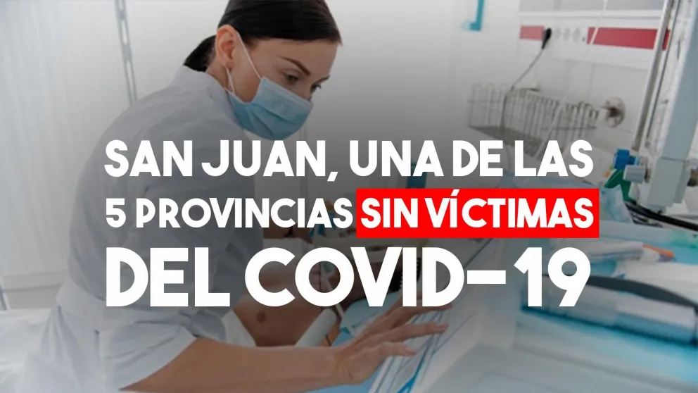San Juan está dentro de las cinco provincias que no tiene muertos por Covid-19